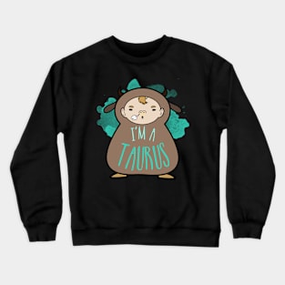 I'm a Taurus Crewneck Sweatshirt